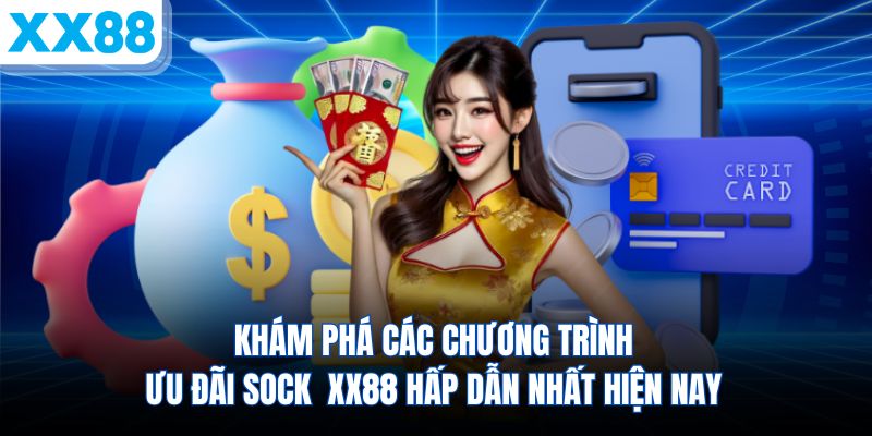kham-pha-cac-chuong-trinh-uu-dai-sock-xx88-hap-dan-nhat-hien-nay